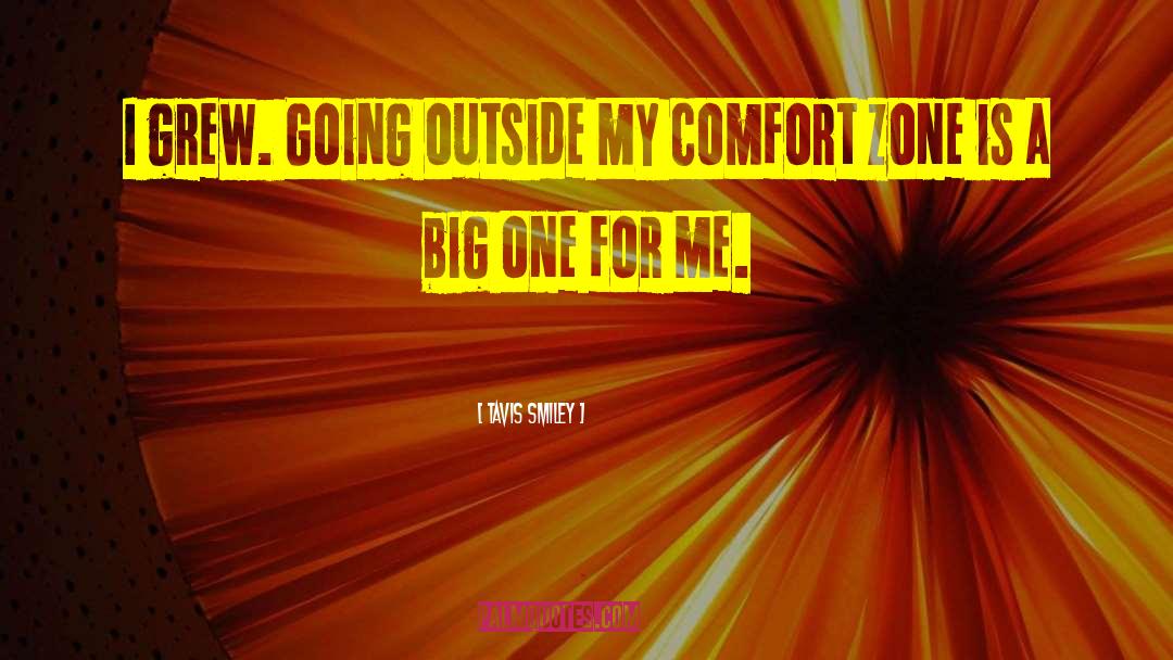 Getting Out Of Comfort Zone Quote quotes by Tavis Smiley