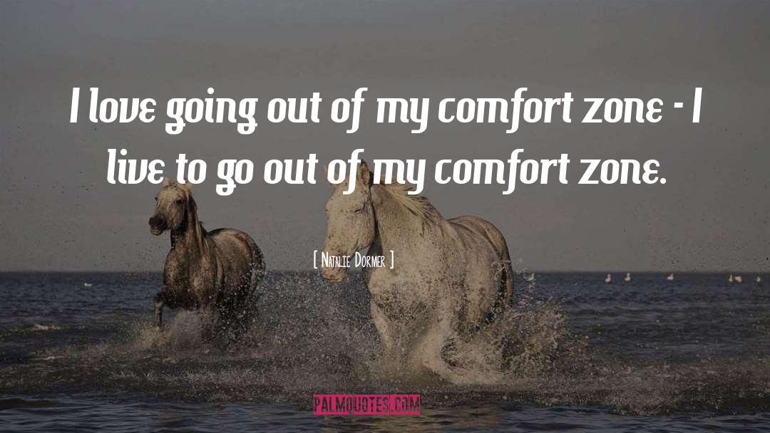 Getting Out Of Comfort Zone Quote quotes by Natalie Dormer