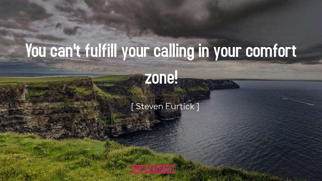 Getting Out Of Comfort Zone Quote quotes by Steven Furtick