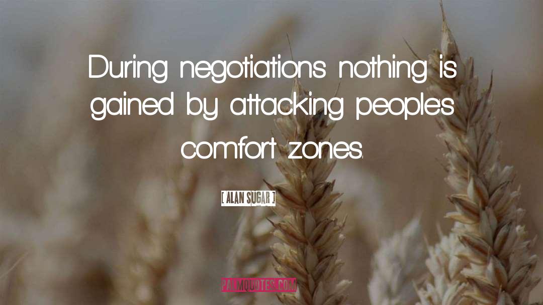 Getting Out Of Comfort Zone Quote quotes by Alan Sugar