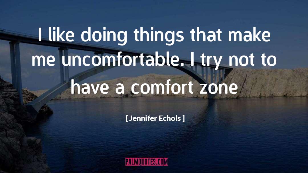 Getting Out Of Comfort Zone Quote quotes by Jennifer Echols