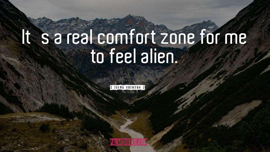 Getting Out Of Comfort Zone Quote quotes by Tilda Swinton