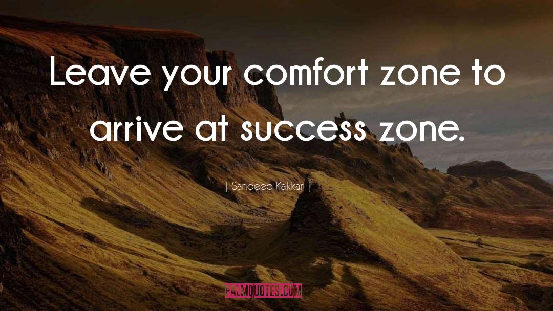 Getting Out Of Comfort Zone Quote quotes by Sandeep Kakkar