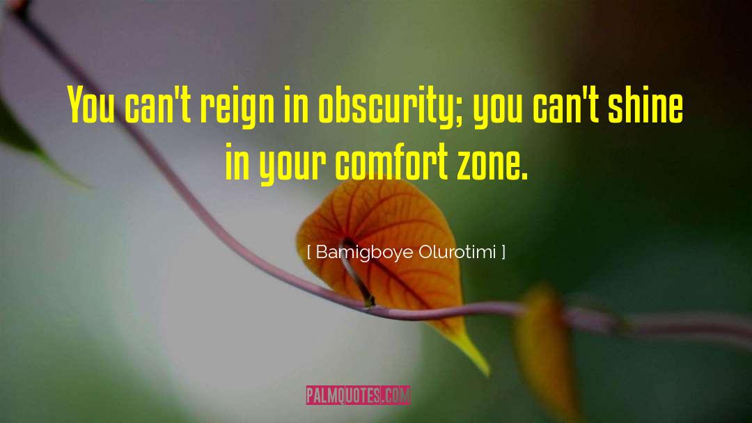 Getting Out Of Comfort Zone Quote quotes by Bamigboye Olurotimi