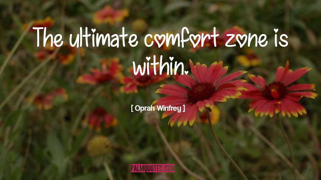 Getting Out Of Comfort Zone Quote quotes by Oprah Winfrey