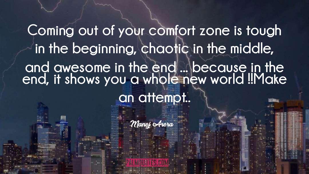 Getting Out Of Your Comfort Zones quotes by Manoj Arora