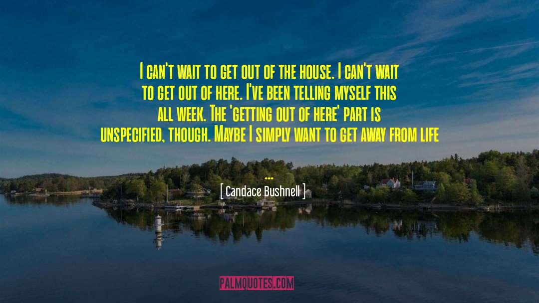 Getting Out quotes by Candace Bushnell