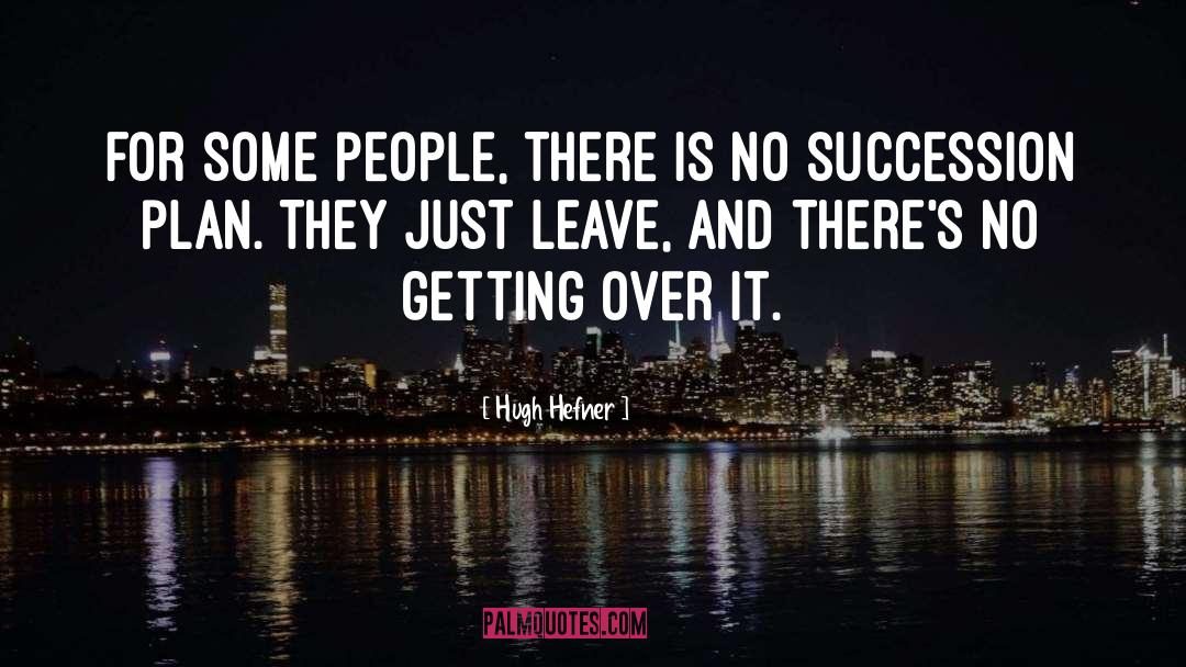 Getting Over It quotes by Hugh Hefner