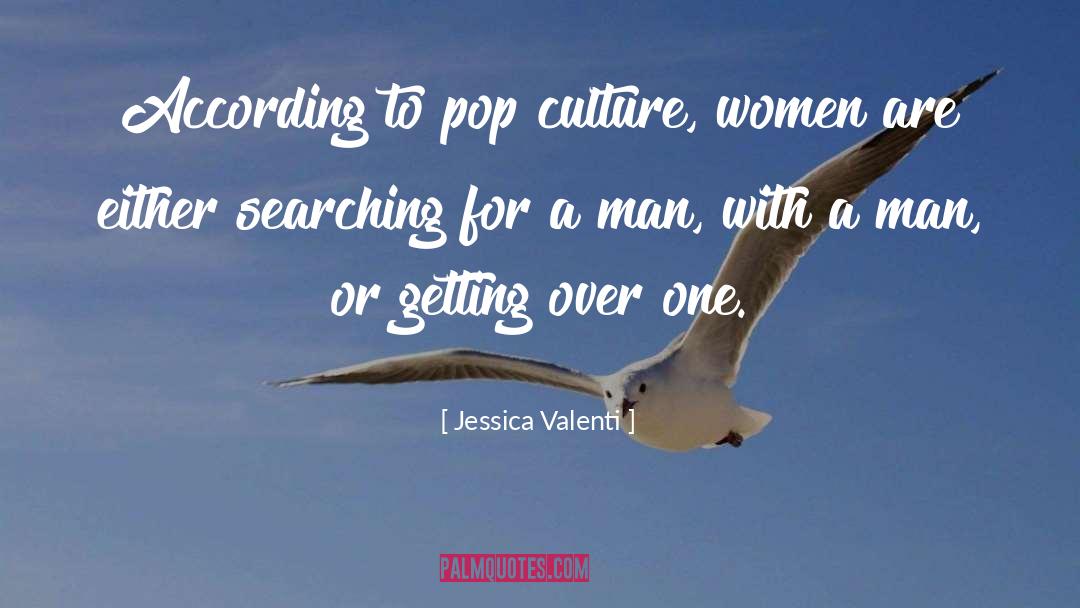 Getting Over You quotes by Jessica Valenti