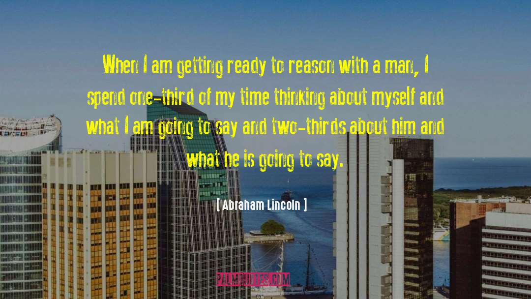 Getting Ready quotes by Abraham Lincoln