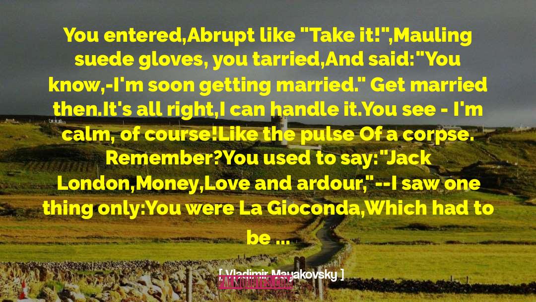 Getting Someone You Love Back quotes by Vladimir Mayakovsky