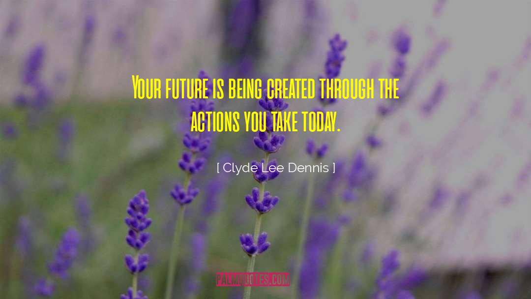 Getting Started quotes by Clyde Lee Dennis