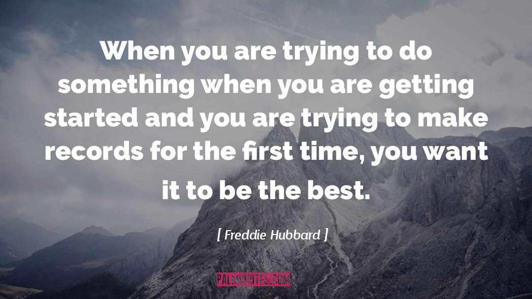Getting Started quotes by Freddie Hubbard