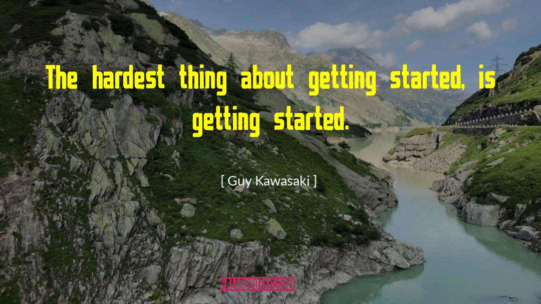 Getting Started quotes by Guy Kawasaki