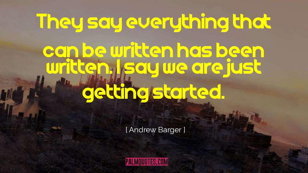 Getting Started quotes by Andrew Barger