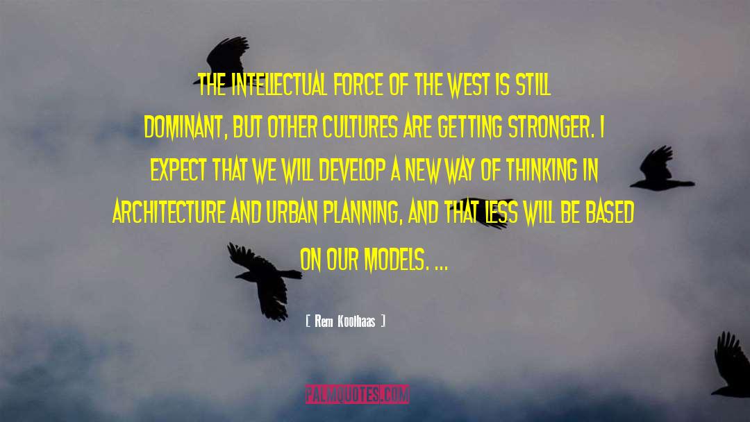 Getting Stronger quotes by Rem Koolhaas