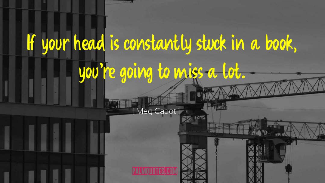 Getting Stuck In Your Head quotes by Meg Cabot