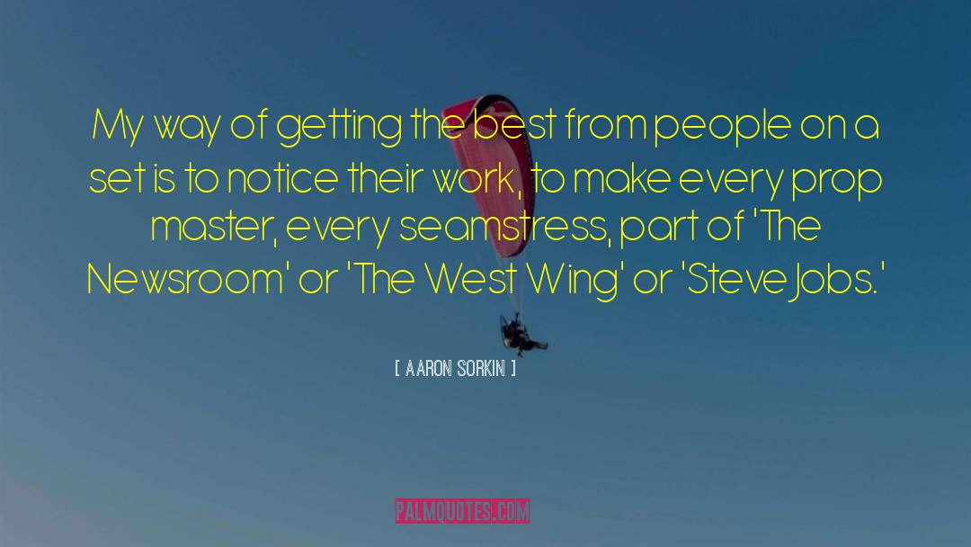 Getting The Best From People quotes by Aaron Sorkin