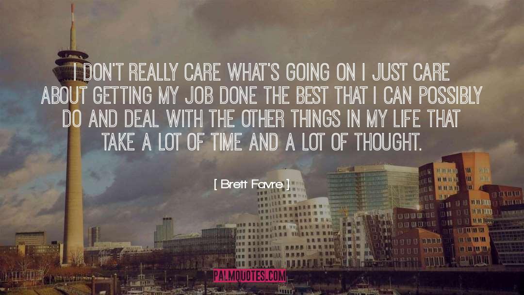 Getting The Job Done Right quotes by Brett Favre