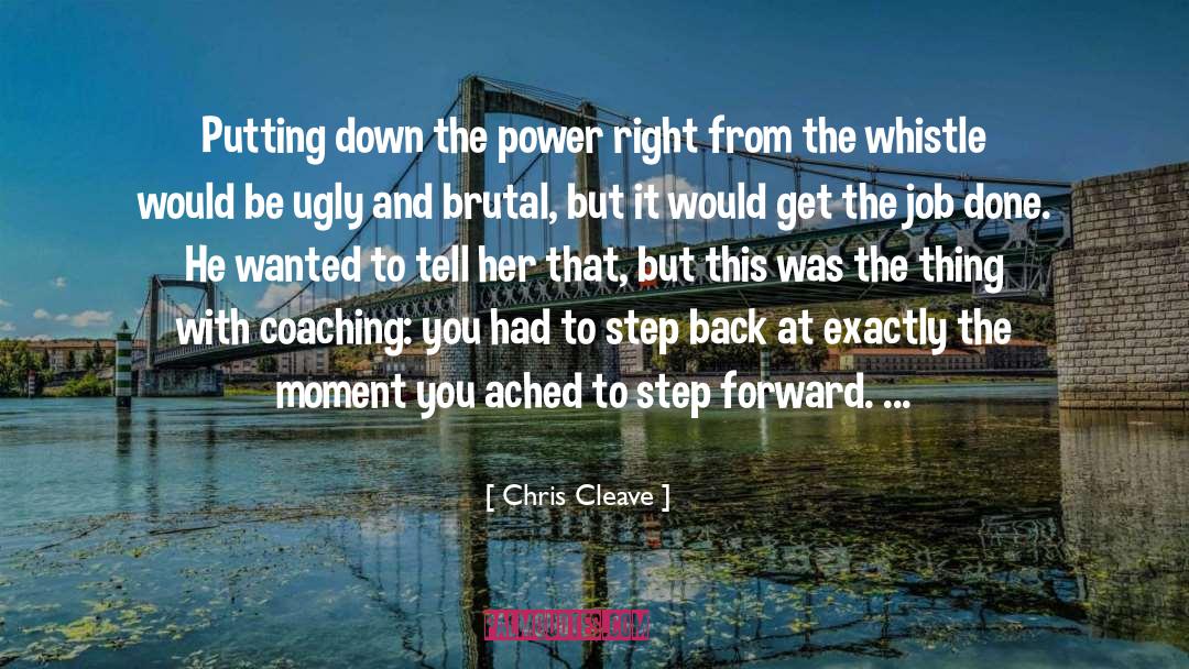 Getting The Job Done Right quotes by Chris Cleave