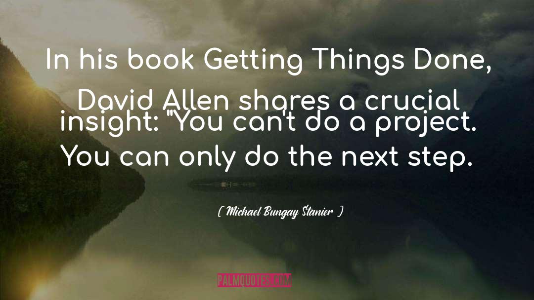 Getting Things Done quotes by Michael Bungay Stanier