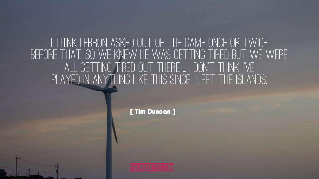 Getting Tired quotes by Tim Duncan