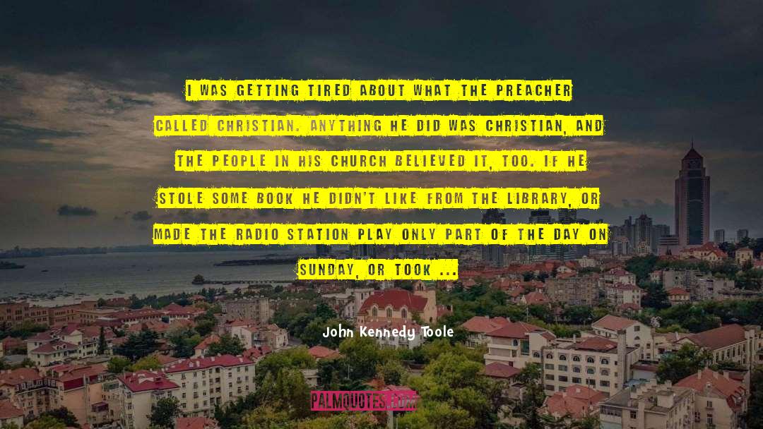 Getting Tired quotes by John Kennedy Toole