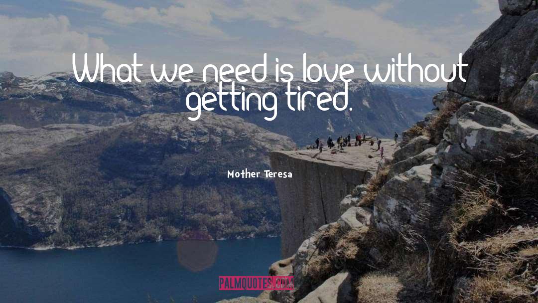 Getting Tired quotes by Mother Teresa