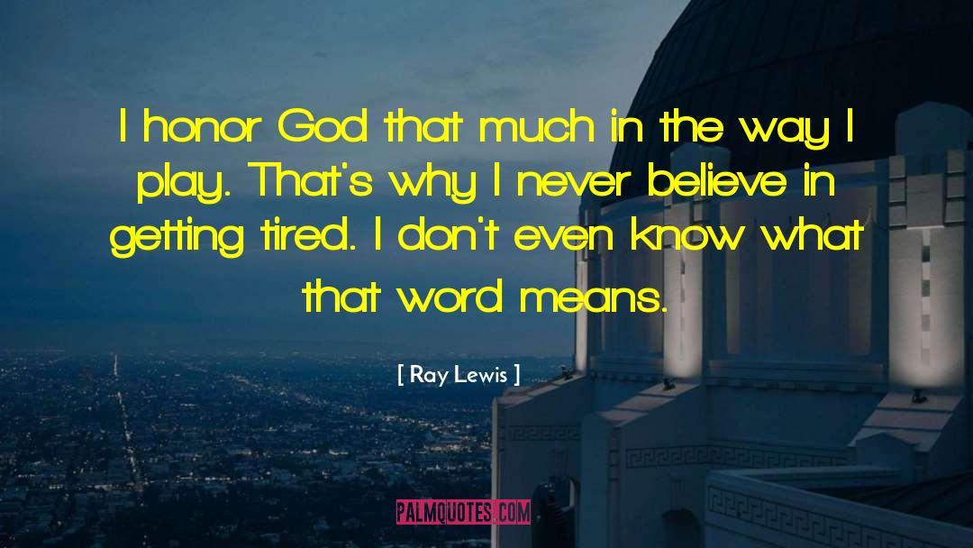 Getting Tired quotes by Ray Lewis