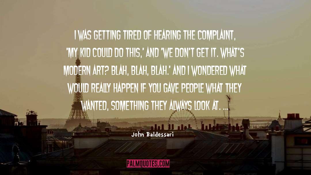 Getting Tired quotes by John Baldessari