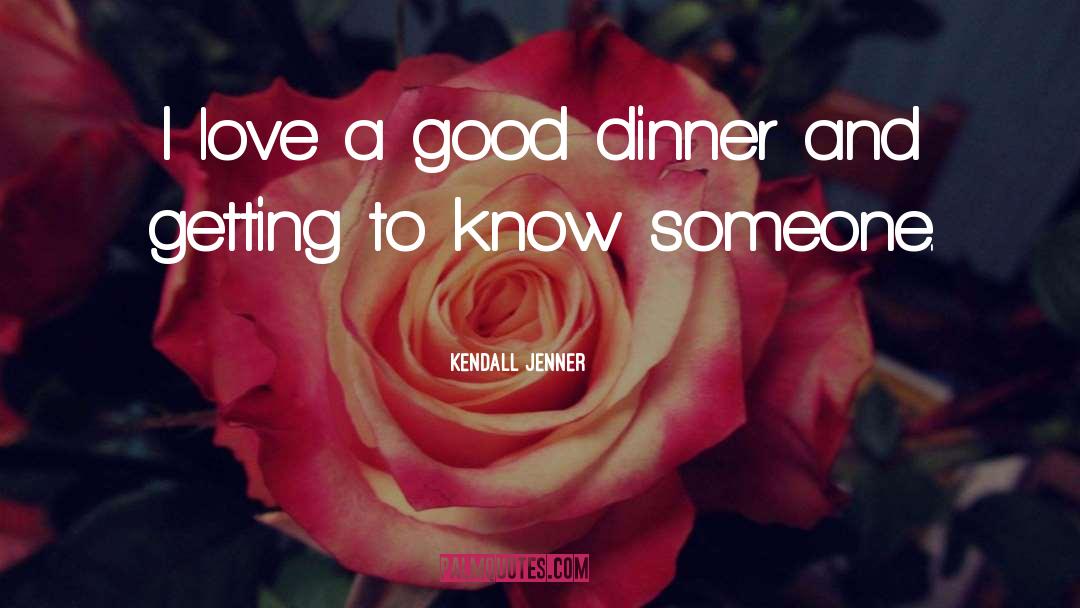 Getting To Know Someone quotes by Kendall Jenner