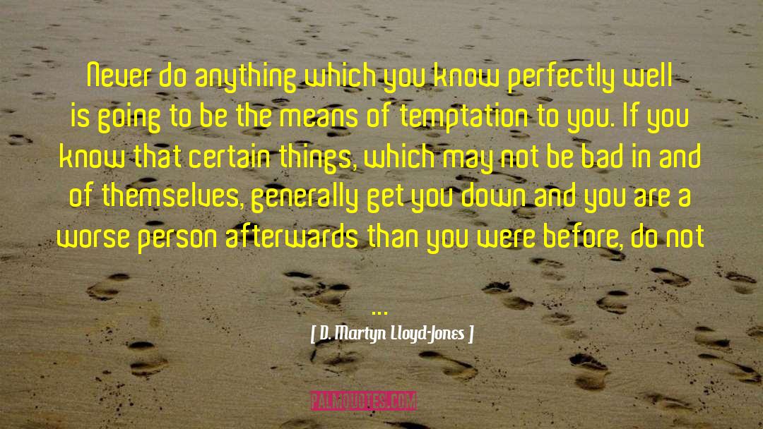 Getting To Know Yourself quotes by D. Martyn Lloyd-Jones