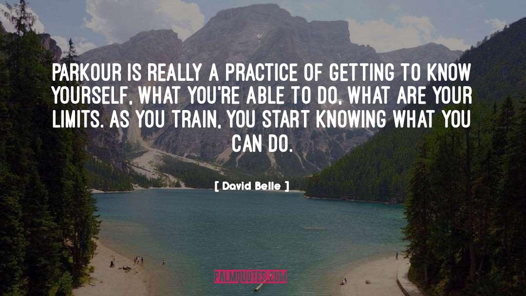 Getting To Know Yourself quotes by David Belle