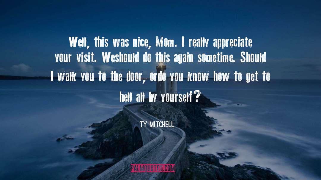 Getting To Know Yourself quotes by Ty Mitchell