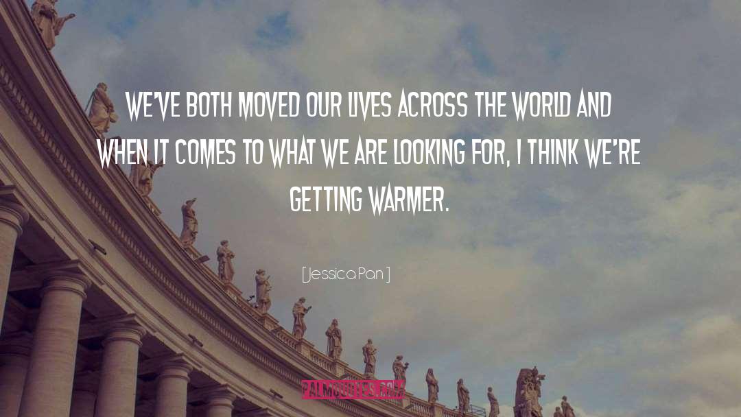 Getting Warmer quotes by Jessica Pan