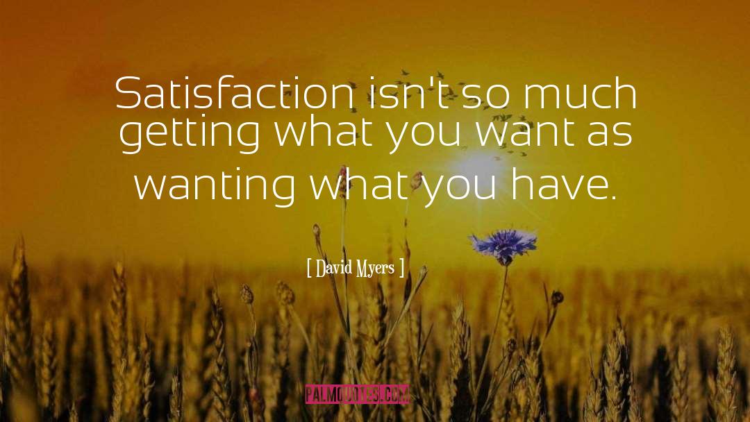 Getting What You Want quotes by David Myers