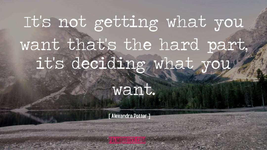 Getting What You Want quotes by Alexandra Potter