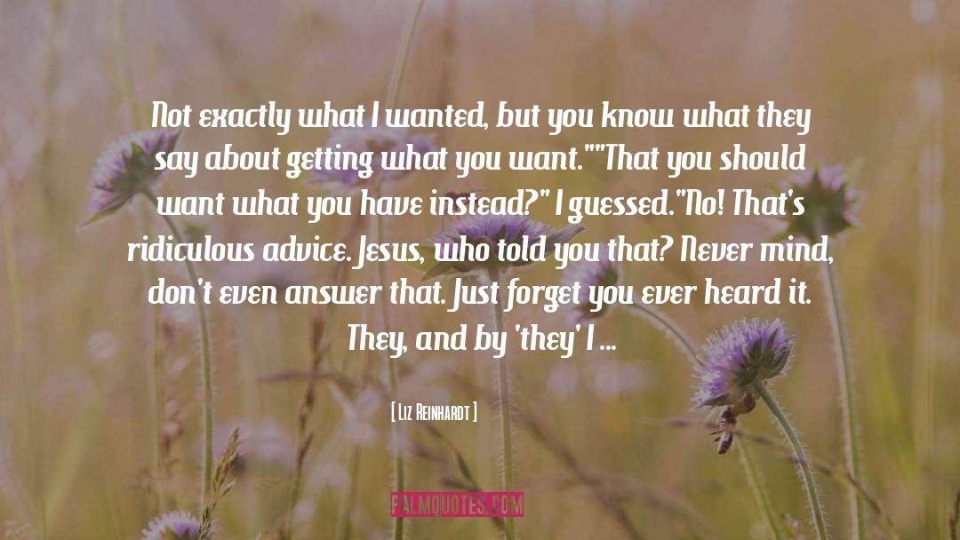 Getting What You Want quotes by Liz Reinhardt