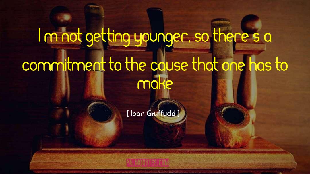 Getting Younger quotes by Ioan Gruffudd