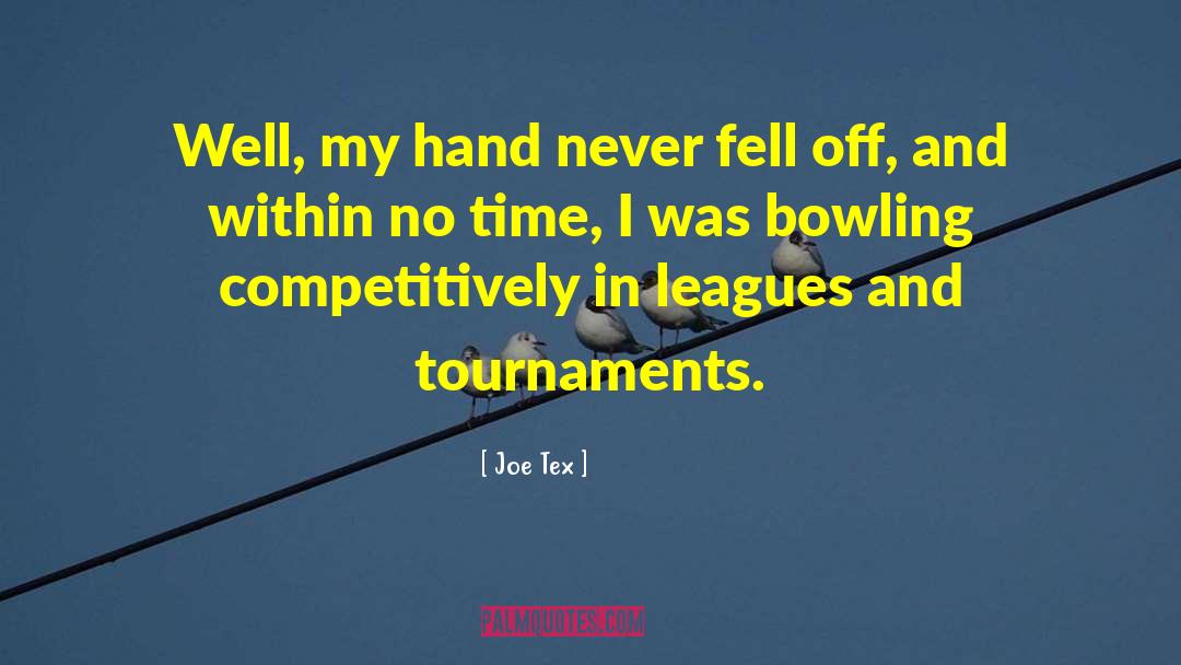 Geubels Bowling quotes by Joe Tex