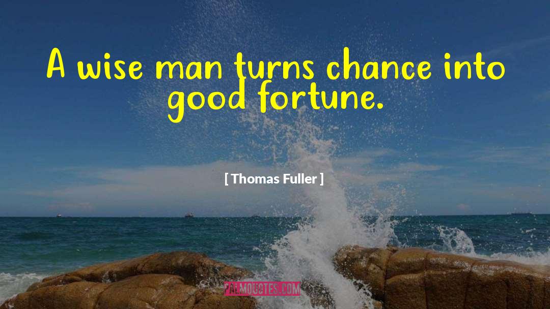 Ghana Wise quotes by Thomas Fuller