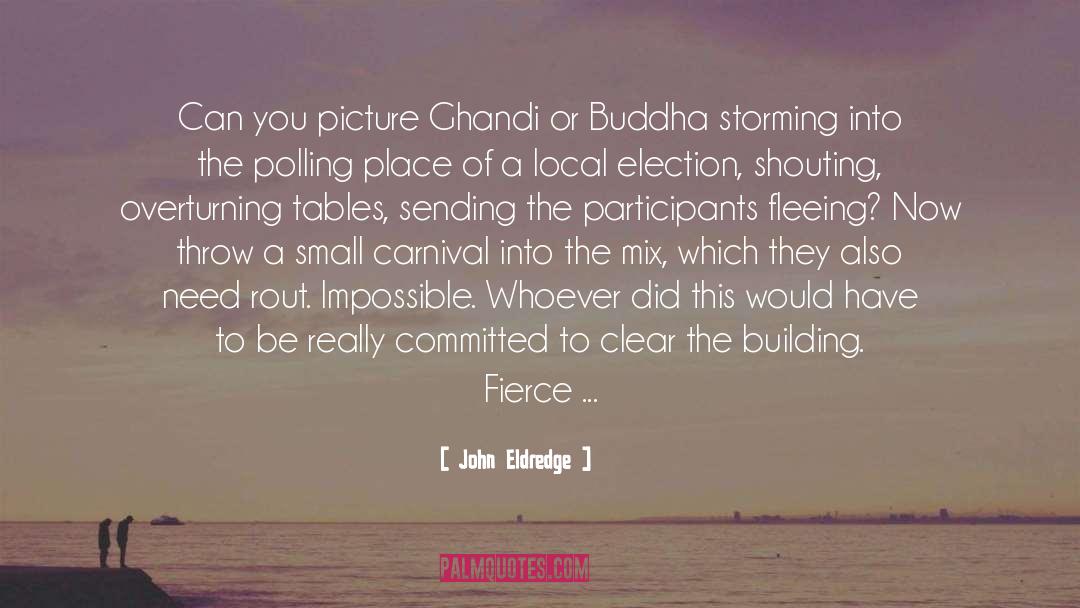 Ghandi quotes by John Eldredge