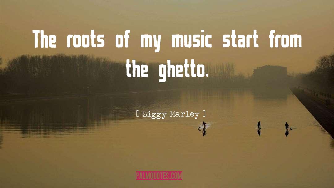 Ghetto quotes by Ziggy Marley