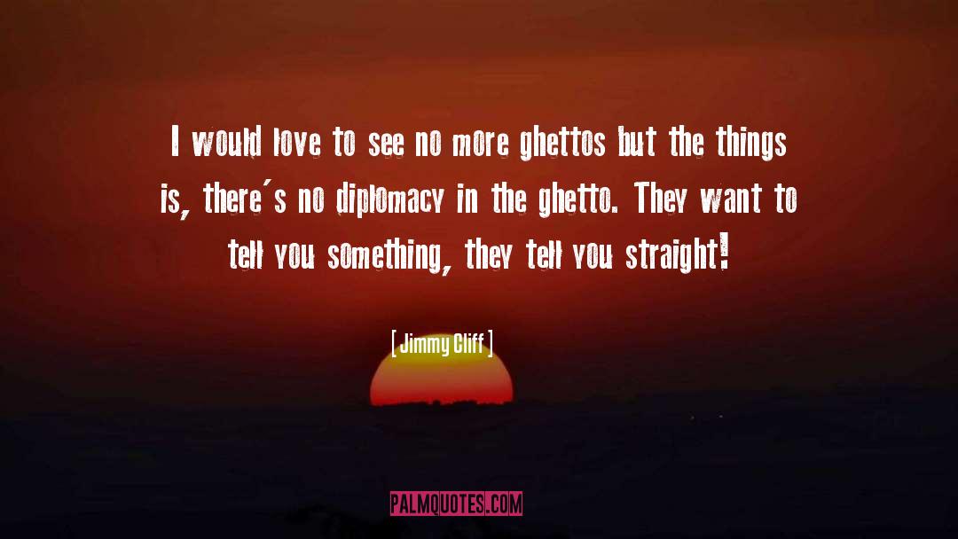 Ghetto quotes by Jimmy Cliff