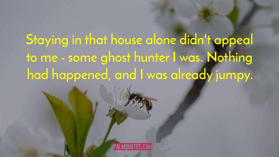 Ghost Hunter quotes by Patricia Briggs