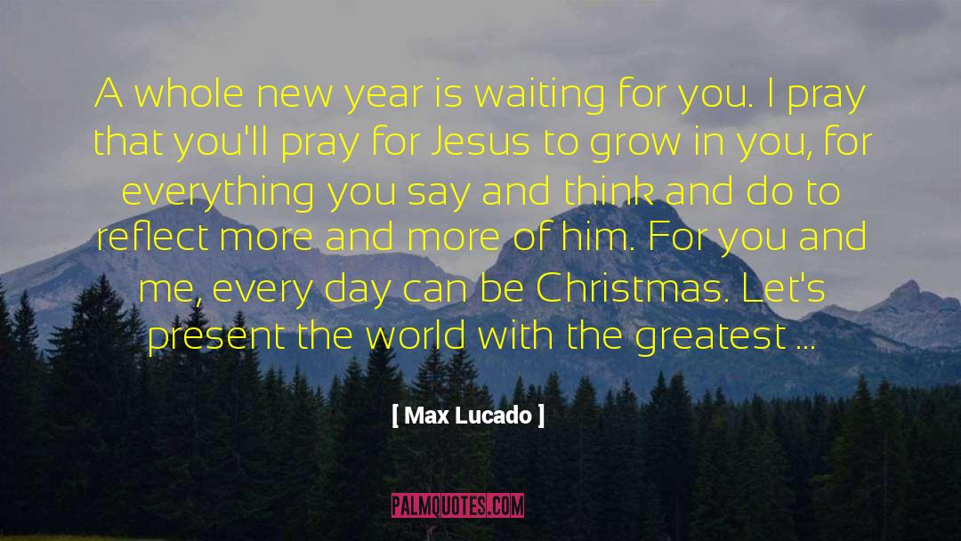 Ghost Of Christmas Present quotes by Max Lucado