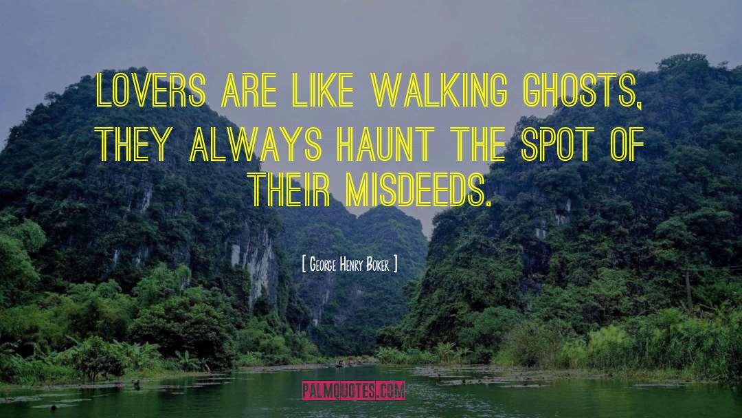 Ghost Spots quotes by George Henry Boker