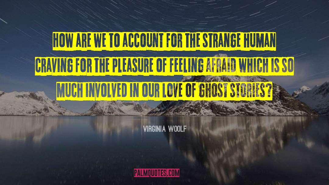 Ghost Stories quotes by Virginia Woolf