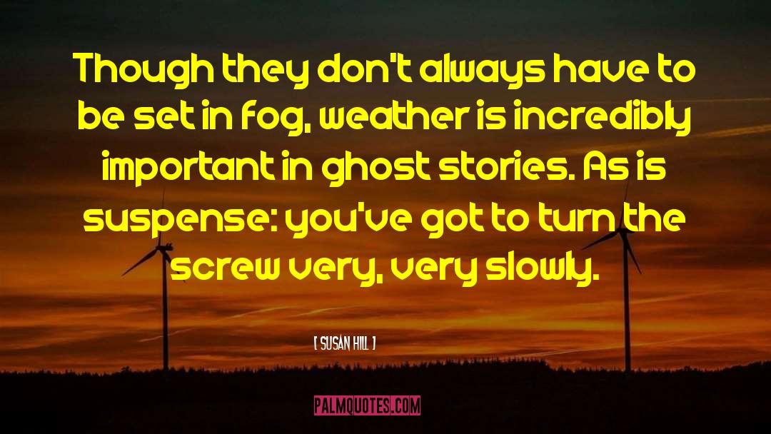 Ghost Stories quotes by Susan Hill