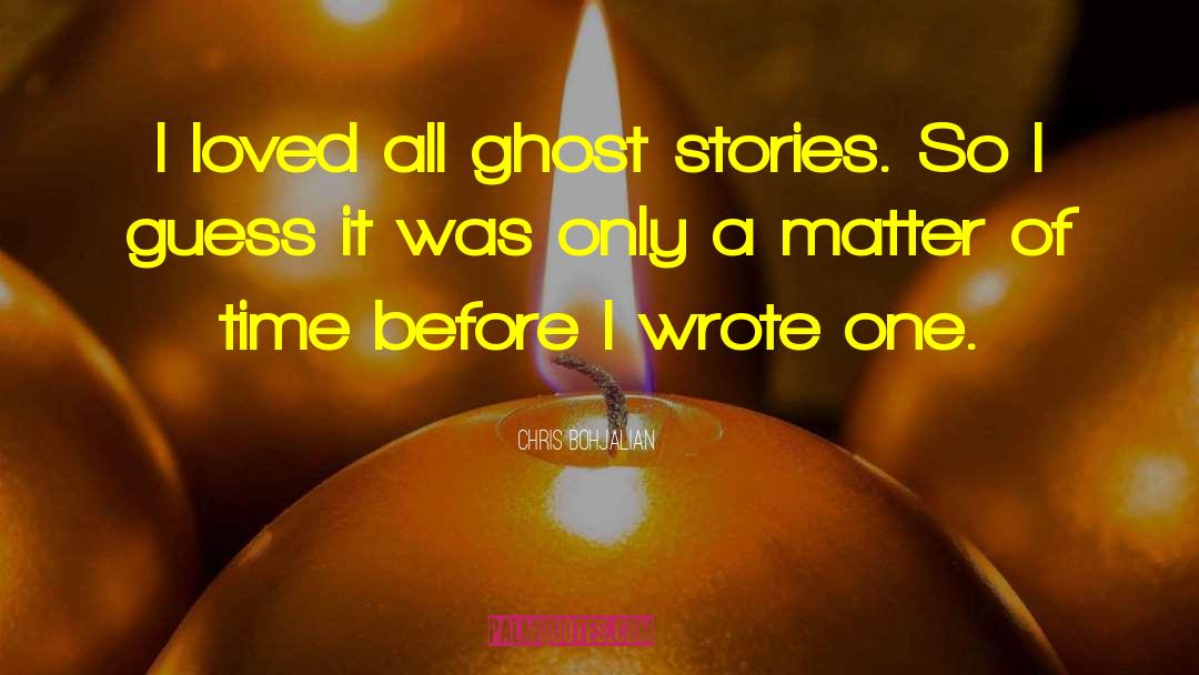 Ghost Stories quotes by Chris Bohjalian